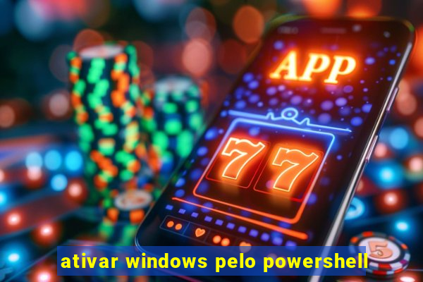 ativar windows pelo powershell